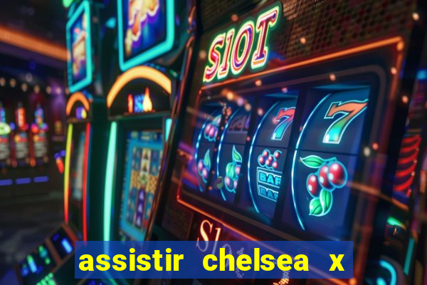 assistir chelsea x arsenal futemax